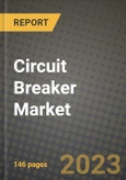 Circuit Breaker Market Outlook Report - Industry Size, Trends, Insights, Market Share, Competition, Opportunities, and Growth Forecasts by Segments, 2022 to 2030- Product Image