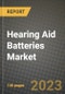 Hearing Aid Batteries Market Outlook Report - Industry Size, Trends, Insights, Market Share, Competition, Opportunities, and Growth Forecasts by Segments, 2022 to 2030 - Product Thumbnail Image