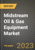 Midstream Oil & Gas Equipment Market Outlook Report - Industry Size, Trends, Insights, Market Share, Competition, Opportunities, and Growth Forecasts by Segments, 2022 to 2030- Product Image
