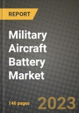 Military Aircraft Battery Market Outlook Report - Industry Size, Trends, Insights, Market Share, Competition, Opportunities, and Growth Forecasts by Segments, 2022 to 2030- Product Image