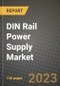 DIN Rail Power Supply Market Outlook Report - Industry Size, Trends, Insights, Market Share, Competition, Opportunities, and Growth Forecasts by Segments, 2022 to 2030 - Product Image