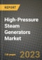 High-Pressure Steam Generators Market Outlook Report - Industry Size, Trends, Insights, Market Share, Competition, Opportunities, and Growth Forecasts by Segments, 2022 to 2030 - Product Image