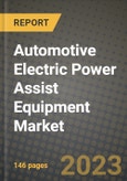 Automotive Electric Power Assist Equipment Market Outlook Report - Industry Size, Trends, Insights, Market Share, Competition, Opportunities, and Growth Forecasts by Segments, 2022 to 2030- Product Image