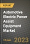 Automotive Electric Power Assist Equipment Market Outlook Report - Industry Size, Trends, Insights, Market Share, Competition, Opportunities, and Growth Forecasts by Segments, 2022 to 2030 - Product Image