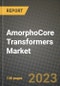 AmorphoCore Transformers Market Outlook Report - Industry Size, Trends, Insights, Market Share, Competition, Opportunities, and Growth Forecasts by Segments, 2022 to 2030 - Product Image