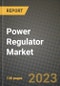 Power Regulator Market Outlook Report - Industry Size, Trends, Insights, Market Share, Competition, Opportunities, and Growth Forecasts by Segments, 2022 to 2030 - Product Image