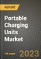 Portable Charging Units Market Outlook Report - Industry Size, Trends, Insights, Market Share, Competition, Opportunities, and Growth Forecasts by Segments, 2022 to 2030 - Product Image