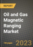 Oil and Gas Magnetic Ranging Market Outlook Report - Industry Size, Trends, Insights, Market Share, Competition, Opportunities, and Growth Forecasts by Segments, 2022 to 2030- Product Image
