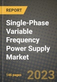 Single-Phase Variable Frequency Power Supply Market Outlook Report - Industry Size, Trends, Insights, Market Share, Competition, Opportunities, and Growth Forecasts by Segments, 2022 to 2030- Product Image