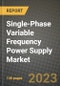 Single-Phase Variable Frequency Power Supply Market Outlook Report - Industry Size, Trends, Insights, Market Share, Competition, Opportunities, and Growth Forecasts by Segments, 2022 to 2030 - Product Image