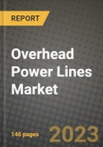 Overhead Power Lines Market Outlook Report - Industry Size, Trends, Insights, Market Share, Competition, Opportunities, and Growth Forecasts by Segments, 2022 to 2030- Product Image