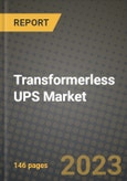 Transformerless UPS Market Outlook Report - Industry Size, Trends, Insights, Market Share, Competition, Opportunities, and Growth Forecasts by Segments, 2022 to 2030- Product Image