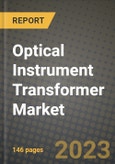 Optical Instrument Transformer Market Outlook Report - Industry Size, Trends, Insights, Market Share, Competition, Opportunities, and Growth Forecasts by Segments, 2022 to 2030- Product Image