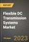 Flexible DC Transmission Systems (FDCTS) Market Outlook Report - Industry Size, Trends, Insights, Market Share, Competition, Opportunities, and Growth Forecasts by Segments, 2022 to 2030 - Product Image