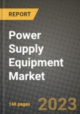 Power Supply Equipment Market Outlook Report - Industry Size, Trends, Insights, Market Share, Competition, Opportunities, and Growth Forecasts by Segments, 2022 to 2030- Product Image