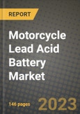 Motorcycle Lead Acid Battery Market Outlook Report - Industry Size, Trends, Insights, Market Share, Competition, Opportunities, and Growth Forecasts by Segments, 2022 to 2030- Product Image