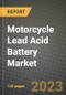 Motorcycle Lead Acid Battery Market Outlook Report - Industry Size, Trends, Insights, Market Share, Competition, Opportunities, and Growth Forecasts by Segments, 2022 to 2030 - Product Image