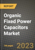 Organic Fixed Power Capacitors Market Outlook Report - Industry Size, Trends, Insights, Market Share, Competition, Opportunities, and Growth Forecasts by Segments, 2022 to 2030- Product Image
