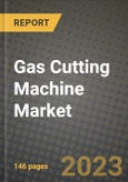 Gas Cutting Machine Market Outlook Report - Industry Size, Trends, Insights, Market Share, Competition, Opportunities, and Growth Forecasts by Segments, 2022 to 2030- Product Image