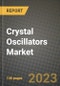 Crystal Oscillators Market Outlook Report - Industry Size, Trends, Insights, Market Share, Competition, Opportunities, and Growth Forecasts by Segments, 2022 to 2030 - Product Image