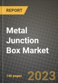 Metal Junction Box Market Outlook Report - Industry Size, Trends, Insights, Market Share, Competition, Opportunities, and Growth Forecasts by Segments, 2022 to 2030- Product Image