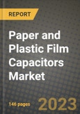 Paper and Plastic Film Capacitors Market Outlook Report - Industry Size, Trends, Insights, Market Share, Competition, Opportunities, and Growth Forecasts by Segments, 2022 to 2030- Product Image