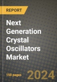 Next Generation Crystal Oscillators Market Outlook Report - Industry Size, Trends, Insights, Market Share, Competition, Opportunities, and Growth Forecasts by Segments, 2022 to 2030- Product Image