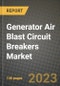 Generator Air Blast Circuit Breakers Market Outlook Report - Industry Size, Trends, Insights, Market Share, Competition, Opportunities, and Growth Forecasts by Segments, 2022 to 2030 - Product Image