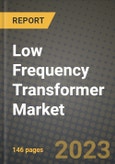 Low Frequency Transformer Market Outlook Report - Industry Size, Trends, Insights, Market Share, Competition, Opportunities, and Growth Forecasts by Segments, 2022 to 2030- Product Image