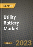 Utility Battery Market Outlook Report - Industry Size, Trends, Insights, Market Share, Competition, Opportunities, and Growth Forecasts by Segments, 2022 to 2030- Product Image