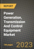 Power Generation, Transmission And Control Equipment Market Outlook Report - Industry Size, Trends, Insights, Market Share, Competition, Opportunities, and Growth Forecasts by Segments, 2022 to 2030- Product Image