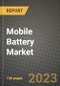 Mobile Battery Market Outlook Report - Industry Size, Trends, Insights, Market Share, Competition, Opportunities, and Growth Forecasts by Segments, 2022 to 2030 - Product Thumbnail Image