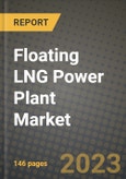 Floating LNG Power Plant Market Outlook Report - Industry Size, Trends, Insights, Market Share, Competition, Opportunities, and Growth Forecasts by Segments, 2022 to 2030- Product Image