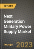 Next Generation Military Power Supply Market Outlook Report - Industry Size, Trends, Insights, Market Share, Competition, Opportunities, and Growth Forecasts by Segments, 2022 to 2030- Product Image