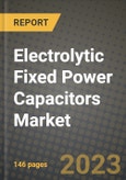 Electrolytic Fixed Power Capacitors Market Outlook Report - Industry Size, Trends, Insights, Market Share, Competition, Opportunities, and Growth Forecasts by Segments, 2022 to 2030- Product Image
