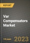 Var Compensators Market Outlook Report - Industry Size, Trends, Insights, Market Share, Competition, Opportunities, and Growth Forecasts by Segments, 2022 to 2030 - Product Thumbnail Image