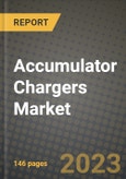 Accumulator Chargers Market Outlook Report - Industry Size, Trends, Insights, Market Share, Competition, Opportunities, and Growth Forecasts by Segments, 2022 to 2030- Product Image