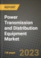 Power Transmission and Distribution Equipment Market Outlook Report - Industry Size, Trends, Insights, Market Share, Competition, Opportunities, and Growth Forecasts by Segments, 2022 to 2030 - Product Image
