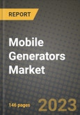 Mobile Generators Market Outlook Report - Industry Size, Trends, Insights, Market Share, Competition, Opportunities, and Growth Forecasts by Segments, 2022 to 2030- Product Image