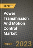 Power Transmission And Motion Control Market Outlook Report - Industry Size, Trends, Insights, Market Share, Competition, Opportunities, and Growth Forecasts by Segments, 2022 to 2030- Product Image
