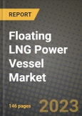 Floating LNG Power Vessel Market Outlook Report - Industry Size, Trends, Insights, Market Share, Competition, Opportunities, and Growth Forecasts by Segments, 2022 to 2030- Product Image