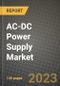 AC-DC Power Supply Market Outlook Report - Industry Size, Trends, Insights, Market Share, Competition, Opportunities, and Growth Forecasts by Segments, 2022 to 2030 - Product Image