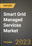 Smart Grid Managed Services Market Outlook Report - Industry Size, Trends, Insights, Market Share, Competition, Opportunities, and Growth Forecasts by Segments, 2022 to 2030- Product Image
