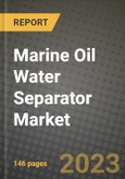 Marine Oil Water Separator Market Outlook Report - Industry Size, Trends, Insights, Market Share, Competition, Opportunities, and Growth Forecasts by Segments, 2022 to 2030- Product Image