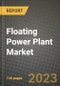 Floating Power Plant Market Outlook Report - Industry Size, Trends, Insights, Market Share, Competition, Opportunities, and Growth Forecasts by Segments, 2022 to 2030 - Product Thumbnail Image