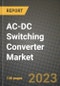 AC-DC Switching Converter Market Outlook Report - Industry Size, Trends, Insights, Market Share, Competition, Opportunities, and Growth Forecasts by Segments, 2022 to 2030 - Product Thumbnail Image