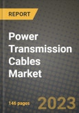 Power Transmission Cables Market Outlook Report - Industry Size, Trends, Insights, Market Share, Competition, Opportunities, and Growth Forecasts by Segments, 2022 to 2030- Product Image