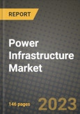 Power Infrastructure Market Outlook Report - Industry Size, Trends, Insights, Market Share, Competition, Opportunities, and Growth Forecasts by Segments, 2022 to 2030- Product Image