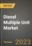 Diesel Multiple Unit (DMU) Market Outlook Report - Industry Size, Trends, Insights, Market Share, Competition, Opportunities, and Growth Forecasts by Segments, 2022 to 2030- Product Image