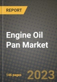 Engine Oil Pan Market Outlook Report - Industry Size, Trends, Insights, Market Share, Competition, Opportunities, and Growth Forecasts by Segments, 2022 to 2030- Product Image